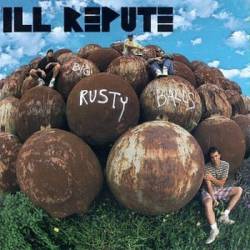 Ill Repute : Big Rusty Balls